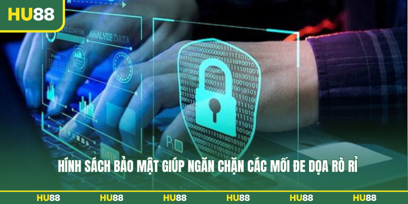 Chính sách bảo mật giúp ngăn chặn các mối đe dọa rò rỉ 