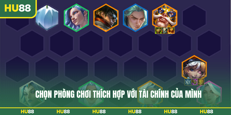 Chọn phòng chơi thích hợp với tài chính của mình