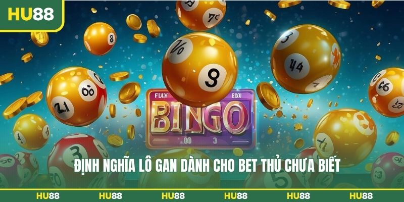 Định nghĩa lô gan dành cho bet thủ chưa biết