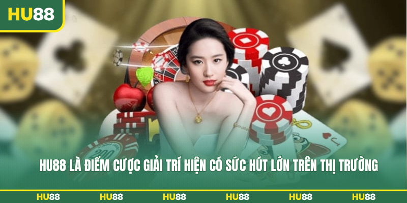 HU88 là điểm cược giải trí hiện có sức hút lớn trên thị trường